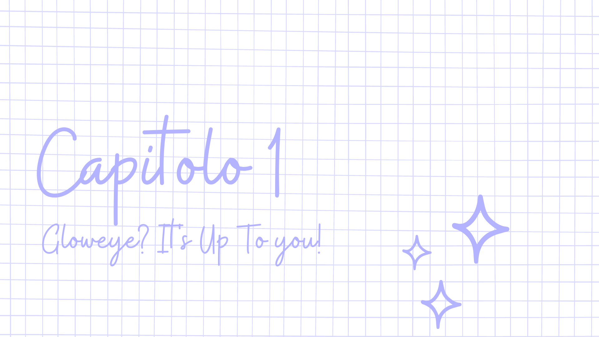 Gloweye? It's Up To You... Ma con un consiglio in più :)