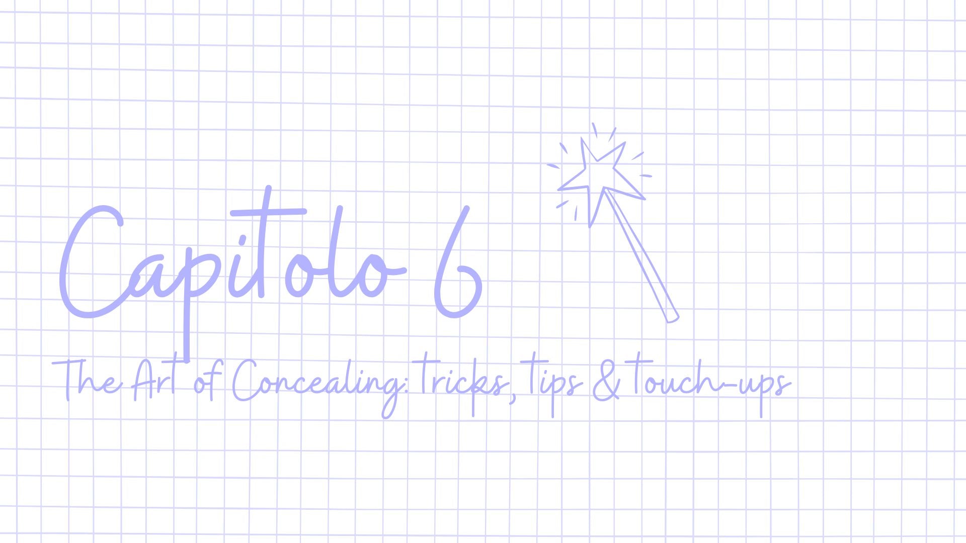 The Art of Concealing: tricks, tips & touch-ups