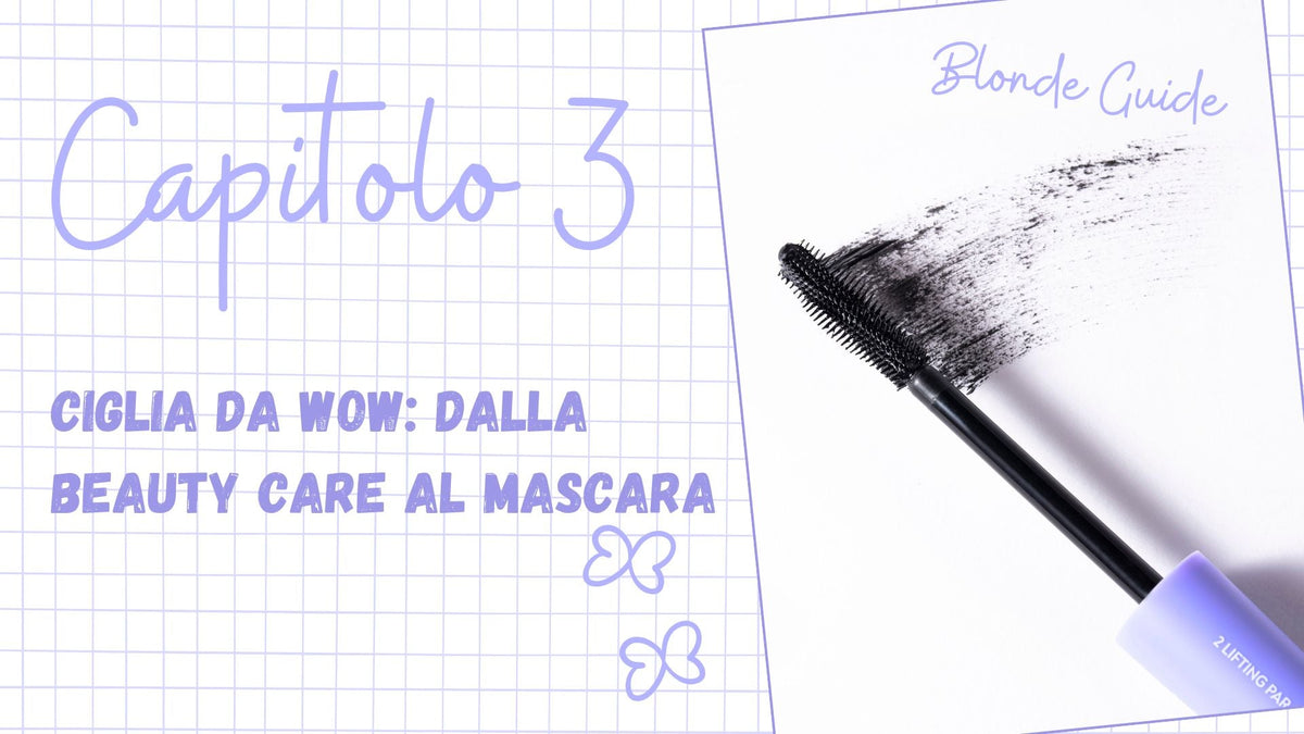 Ciglia da WOW: dalla beauty care al mascara